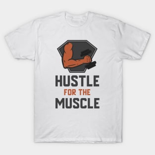 Hustle For The Muscle T-Shirt